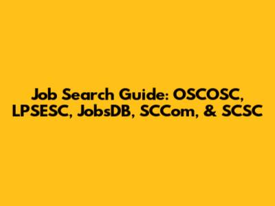 Job Search Guide: OSCOSC, LPSESC, JobsDB, SCCom, & SCSC