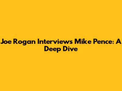 Joe Rogan Interviews Mike Pence: A Deep Dive