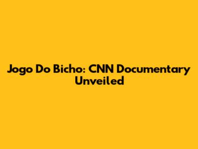Jogo Do Bicho: CNN Documentary Unveiled