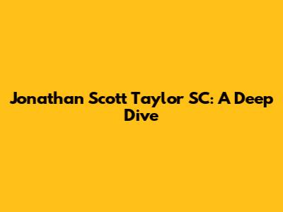 Jonathan Scott Taylor SC: A Deep Dive