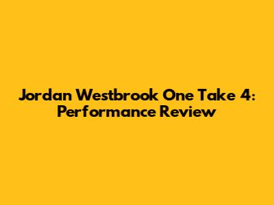 Jordan Westbrook One Take 4: Performance Review