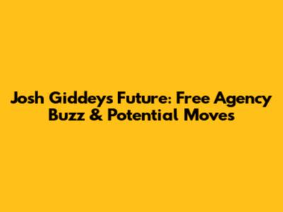 Josh Giddey's Future: Free Agency Buzz & Potential Moves