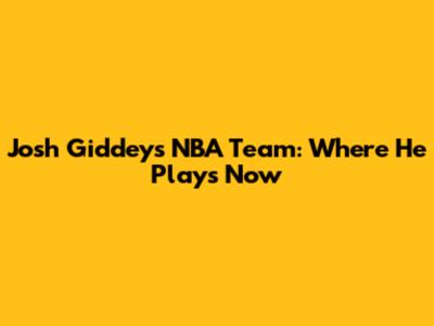 Josh Giddey's NBA Team: Where He Plays Now
