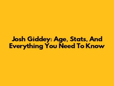 Josh Giddey: Age, Stats, And Everything You Need To Know
