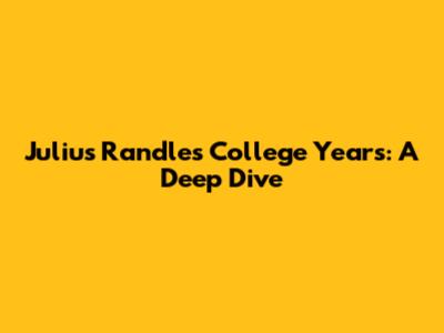 Julius Randle's College Years: A Deep Dive