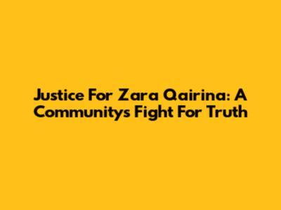 Justice For Zara Qairina: A Community's Fight For Truth