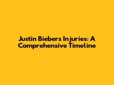 Justin Bieber's Injuries: A Comprehensive Timeline