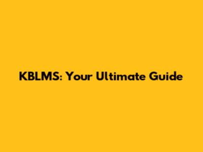 KBLMS: Your Ultimate Guide