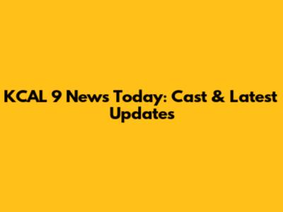 KCAL 9 News Today: Cast & Latest Updates
