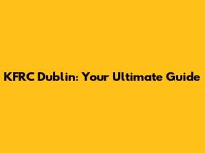 KFRC Dublin: Your Ultimate Guide