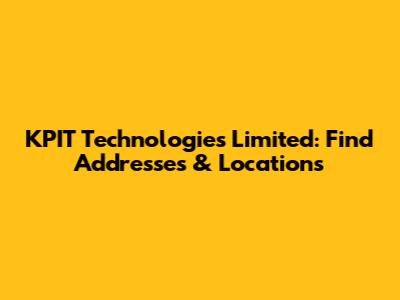 KPIT Technologies Limited: Find Addresses & Locations