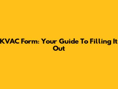 KVAC Form: Your Guide To Filling It Out