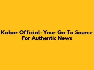 Kabar Official: Your Go-To Source For Authentic News