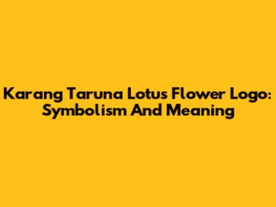 Karang Taruna Lotus Flower Logo: Symbolism And Meaning
