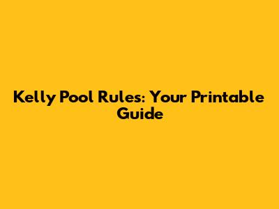Kelly Pool Rules: Your Printable Guide