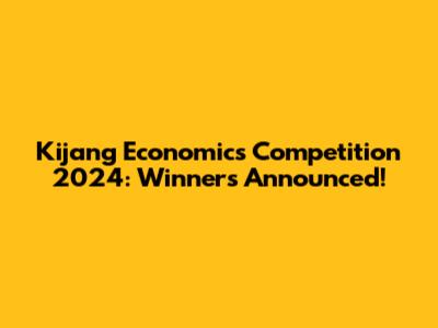 Kijang Economics Competition 2024: Winners Announced!