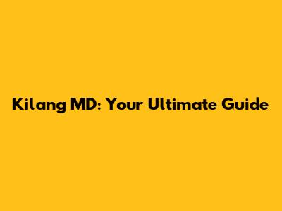 Kilang MD: Your Ultimate Guide