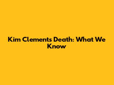 Kim Clement's Death: What We Know