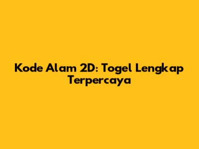 Kode Alam 2D: Togel Lengkap Terpercaya