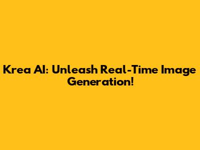 Krea AI: Unleash Real-Time Image Generation!