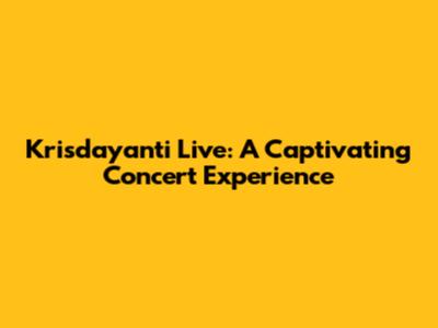 Krisdayanti Live: A Captivating Concert Experience