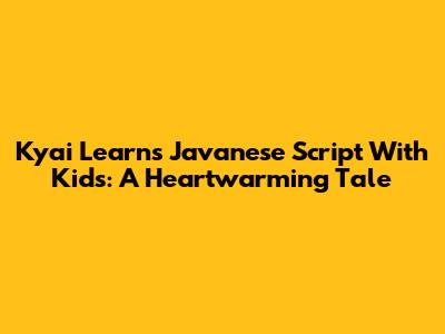 Kyai Learns Javanese Script With Kids: A Heartwarming Tale