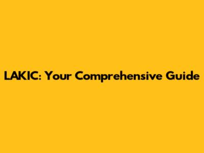 LAKIC: Your Comprehensive Guide