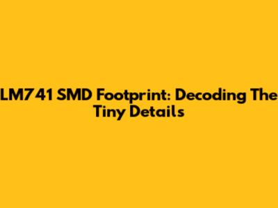 LM741 SMD Footprint: Decoding The Tiny Details