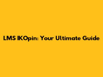 LMS IKOpin: Your Ultimate Guide