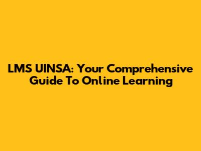 LMS UINSA: Your Comprehensive Guide To Online Learning
