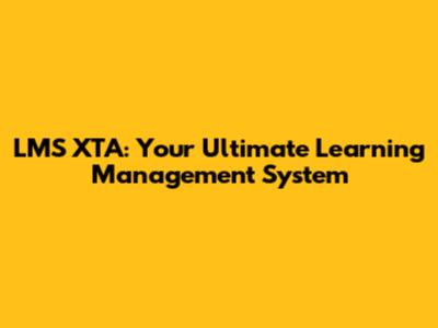 LMS XTA: Your Ultimate Learning Management System