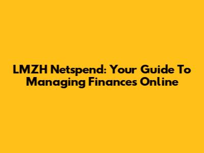 LMZH Netspend: Your Guide To Managing Finances Online