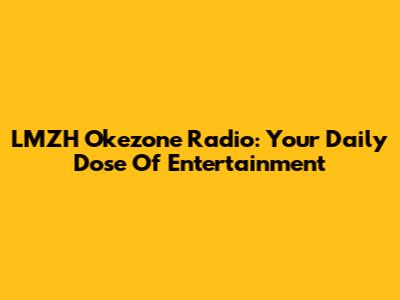 LMZH Okezone Radio: Your Daily Dose Of Entertainment