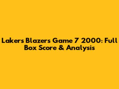 Lakers Blazers Game 7 2000: Full Box Score & Analysis