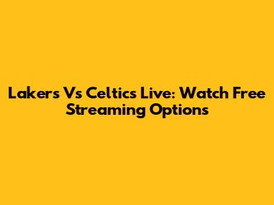 Lakers Vs Celtics Live: Watch Free Streaming Options