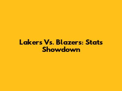 Lakers Vs. Blazers: Stats Showdown