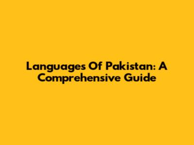 Languages Of Pakistan: A Comprehensive Guide