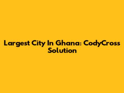 Largest City In Ghana: CodyCross Solution