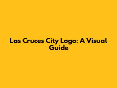 Las Cruces City Logo: A Visual Guide