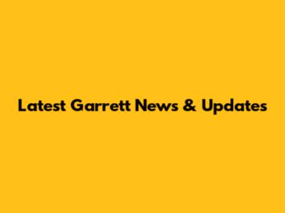Latest Garrett News & Updates