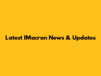 Latest IMacron News & Updates
