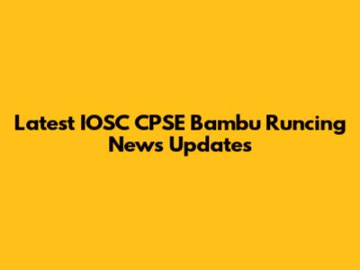 Latest IOSC CPSE Bambu Runcing News Updates