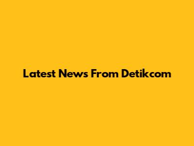 Latest News From Detikcom