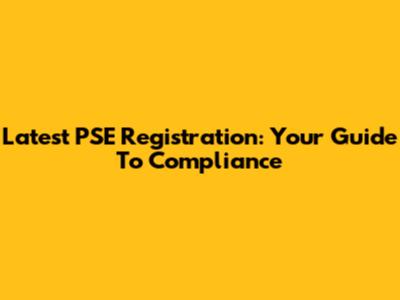 Latest PSE Registration: Your Guide To Compliance