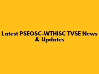 Latest PSEOSC-WTHISC TVSE News & Updates