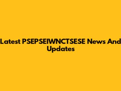 Latest PSEPSEIWNCTSESE News And Updates