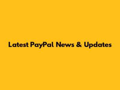 Latest PayPal News & Updates