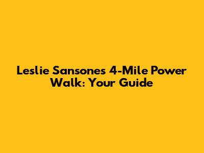 Leslie Sansone's 4-Mile Power Walk: Your Guide