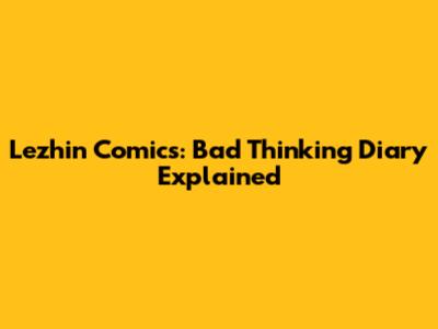 Lezhin Comics: Bad Thinking Diary Explained