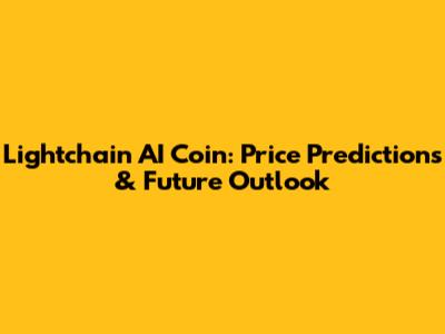 Lightchain AI Coin: Price Predictions & Future Outlook